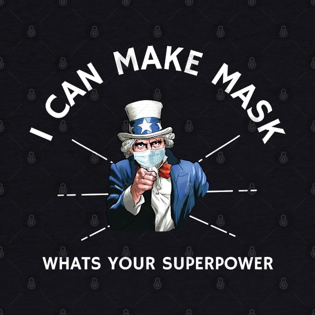 I Can Make Masks Whats Your Superpower, funny Uncle Sam quilter quarantined gift by Printofi.com